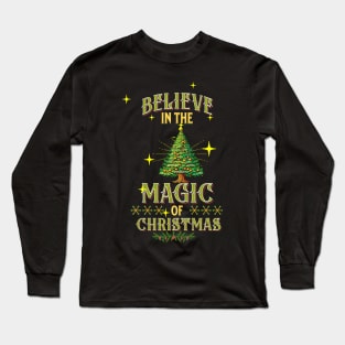 BELIEVE IN THE MAGIC OF CHRISTMAS Long Sleeve T-Shirt